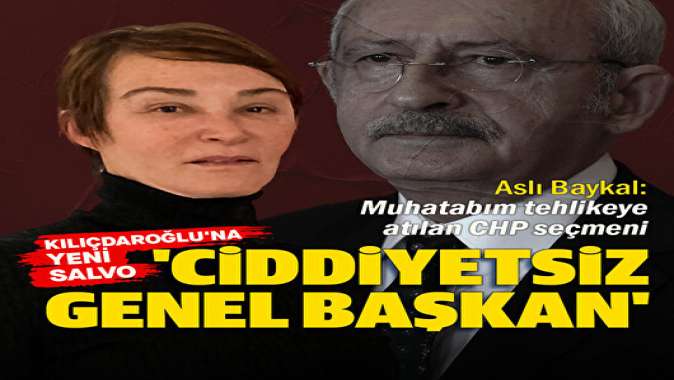 Aslı Baykaldan Kılıçdaroğluna sert cevap: Ciddiyetsiz genel başkan