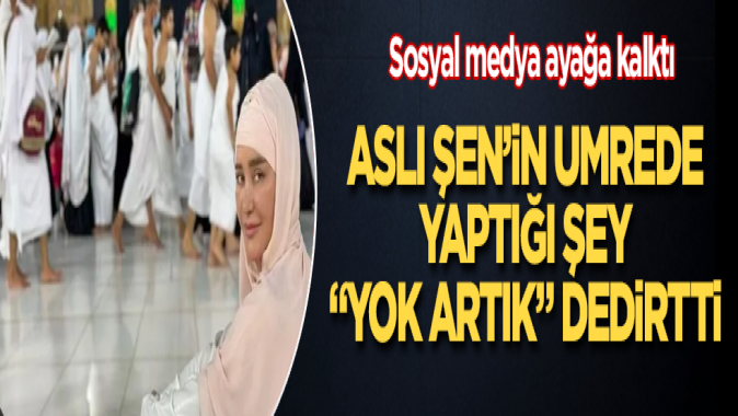 Aslı Şen, umreden o ürünün reklamını yaptı! Sosyal medya ayağa kalktı