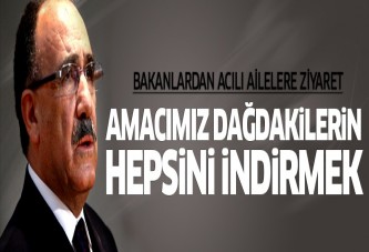 Atalay: Amacımız dağdakilerinin hepsi getirmektir