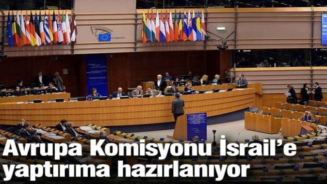 Avrupa Komisyonu İsrail’e yaptırıma hazırlanıyor