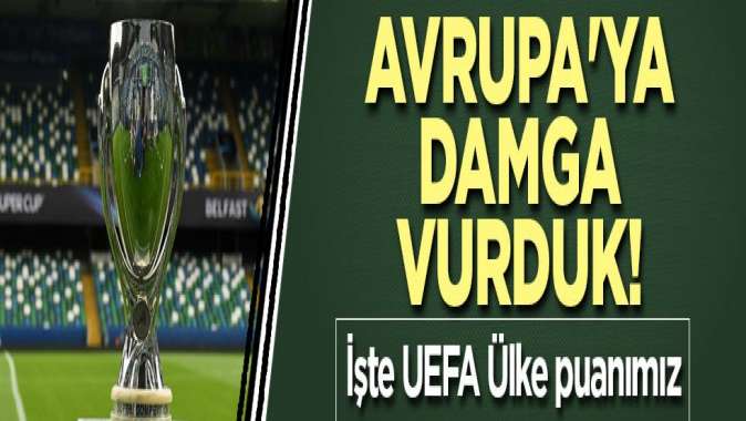 Avrupaya damga vurduk! İşte UEFA Ülke puanımız