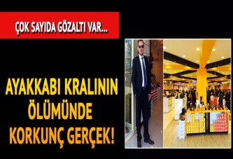 Ayakkabı kralının şok ölümündeki korkunç gerçek!