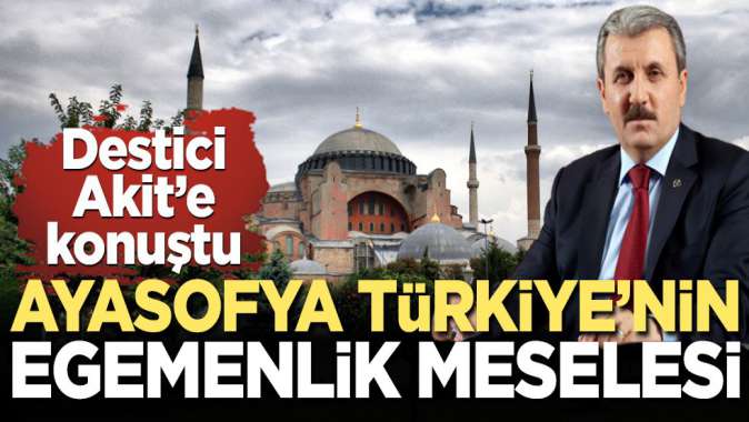 Ayasofya Türkiye’nin egemenlik meselesi