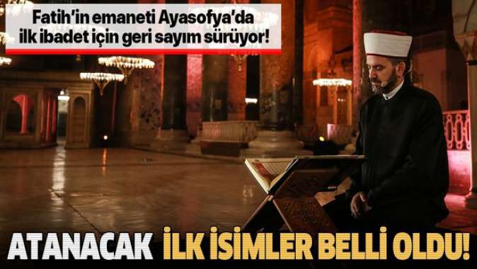 Ayasofyaya atanacak ilk isimler belli oldu