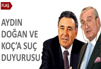 Aydın Doğan ve Koç'a suç duyurusu