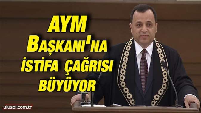 AYM Başkanına istifa çağrısı büyüyor