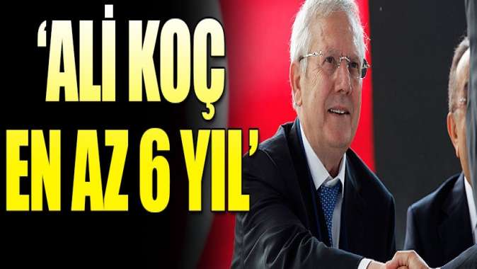 Aziz Yıldırım: Ali Koç en az 6 yıl kalmalı!