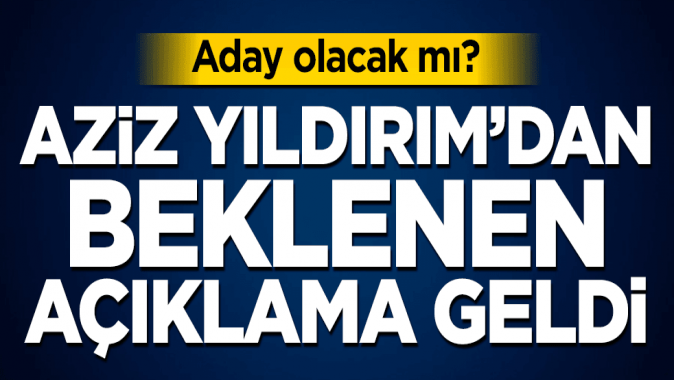 Aziz Yıldırımdan beklenen açıklama geldi!