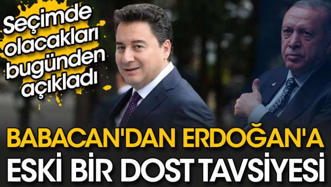 Babacan'dan Erdoğan'a eski bir dost tavsiyesi.