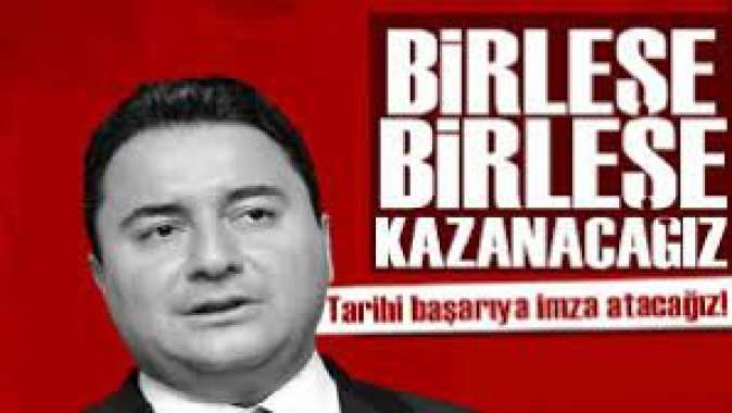 Babacandan ilk açıklama: Birleşe birleşe kazanacağız