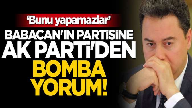 Babacan'ın partisine AK Parti'den bomba yorum