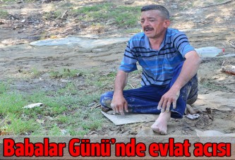 Babalar Günü'nde evlat acısı