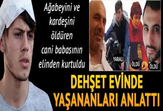 Babasının saçtığı dehşeti anlattı: İkisini öldürdükten sonra benim peşimden koştu