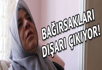 Bağırsakları dışarı çıkıyor, ameliyat olmazsa ölecek!