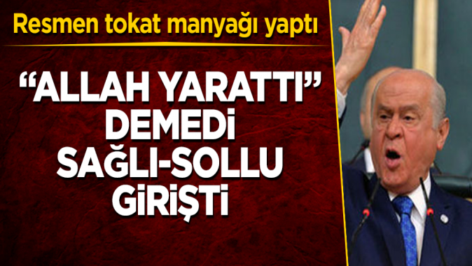 Bahçeli Allah yarattı demedi, sağlı-sollu girişti! Resmen tokat manyağı yaptı