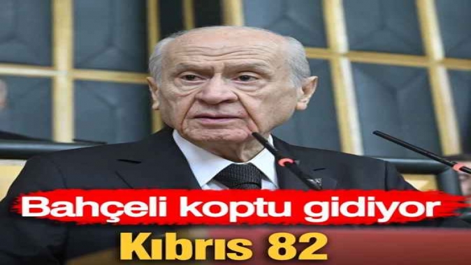 Bahçeli koptu gidiyor! Kıbrıs 82