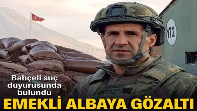Bahçeli suç duyurusunda bulunmuştu: Emekli Albay Orkun Özeller gözaltına alındı