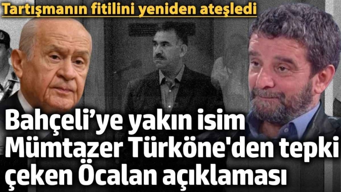 Bahçeli’ye yakın isim Mümtazer Türköneden tepki çeken Öcalan açıklaması