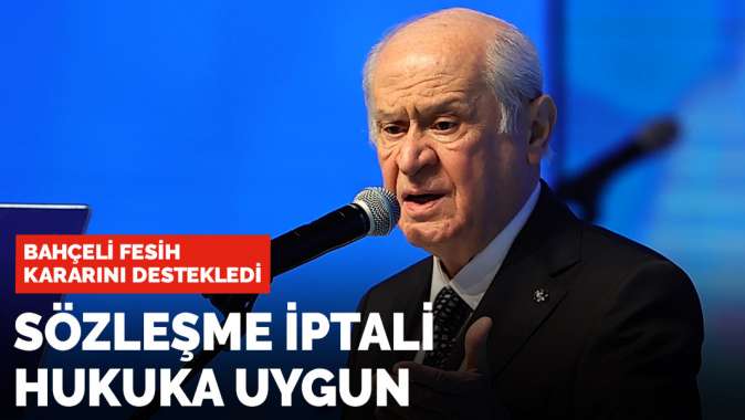 Bahçeliden İstanbul Sözleşmesi açıklaması: Sözleşme iptali hukuka uygun