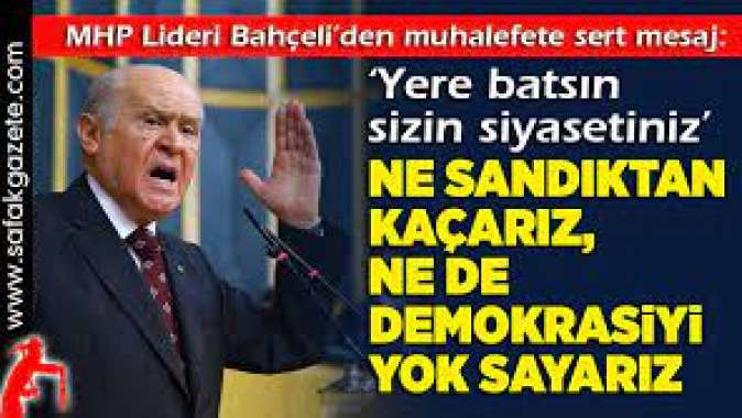 Bahçeliden seçim mesajı: Ne sandıktan kaçarız, ne de demokrasiyi yok sayarız