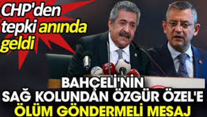 Bahçelinin sağ kolundan Özgür Özele ölüm göndermeli mesaj. CHPden tepki anında geldi