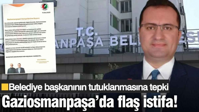 Bahçetepe’nin tutuklanması üzerine Gaziosmanpaşada flaş istifa!
