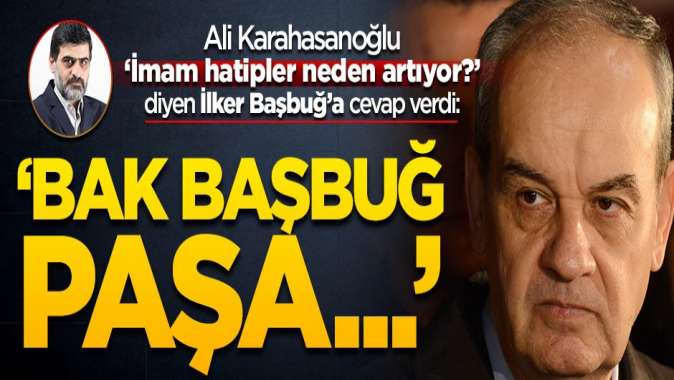 Bak Başbuğ paşa, imam hatipler neden artıyor!