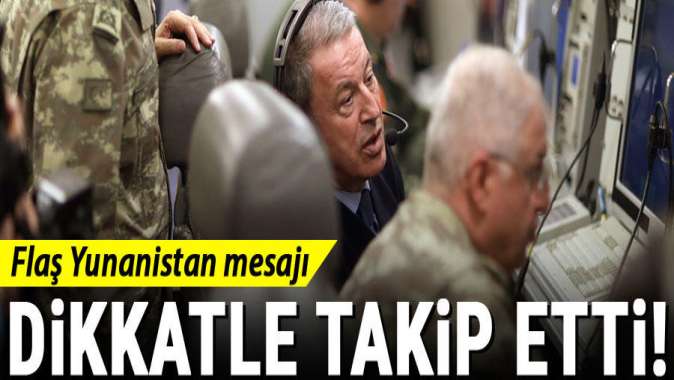 Bakan Akar’dan Yunanistan mesajı