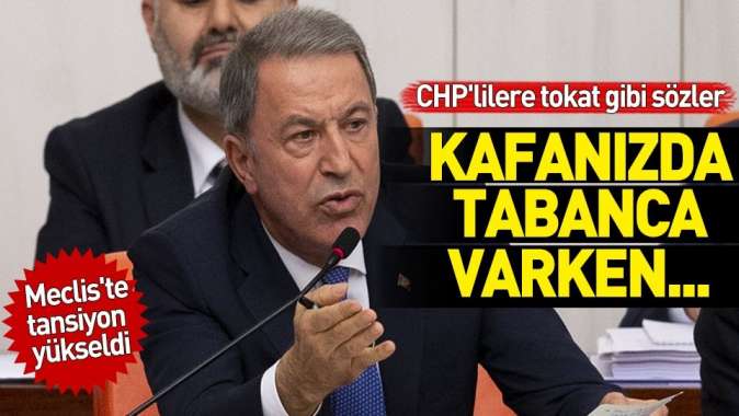 Bakan Akardan CHPlilere tokat gibi sözler: Kafanızda tabanca varken....