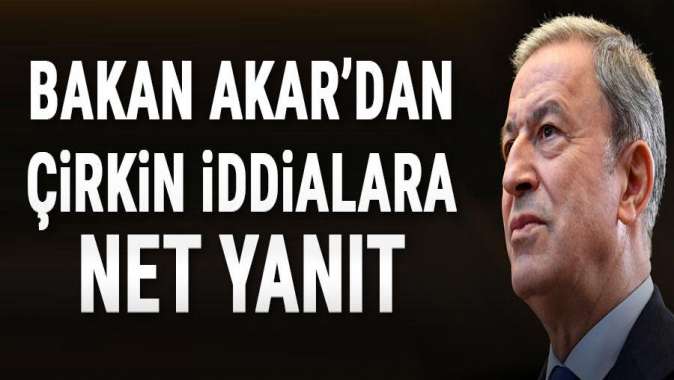 Bakan Akardan çirkin iddialara net yanıt