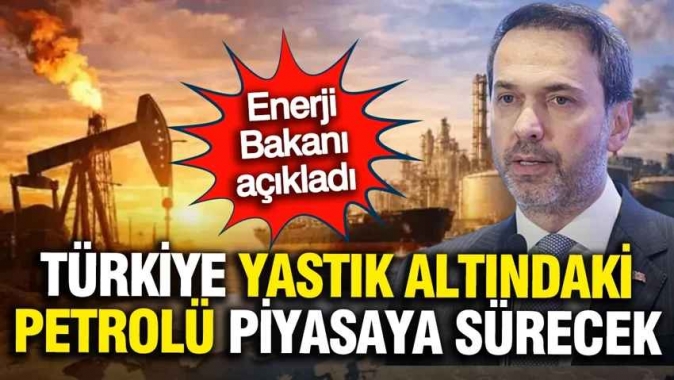 Bakan Bayraktar açıkladı: Piyasaya petrol güveni; Kriz bitecek mi?