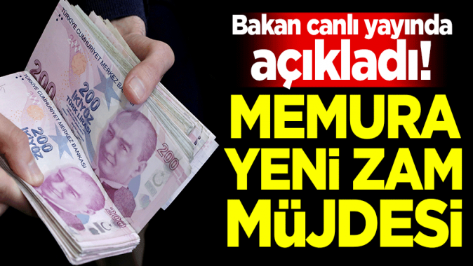 Bakan canlı yayında açıkladı! Memura yeni zam müjdesi