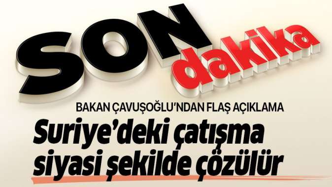 Bakan Çavuşoğlundan önemli Suriye açıklaması!.