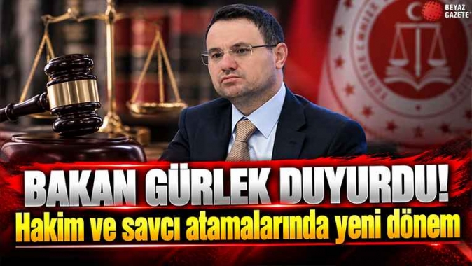 Bakan Gürlek Duyurdu! Hakim Ve Savcı Atamalarında Yeni Dönem