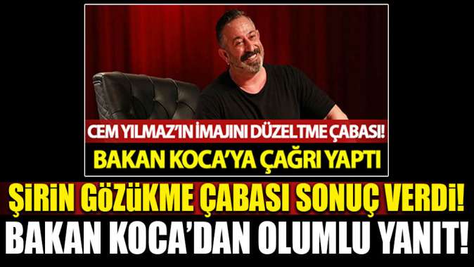 Bakan Kocadan Cem Yılmaza olumlu yanıt!