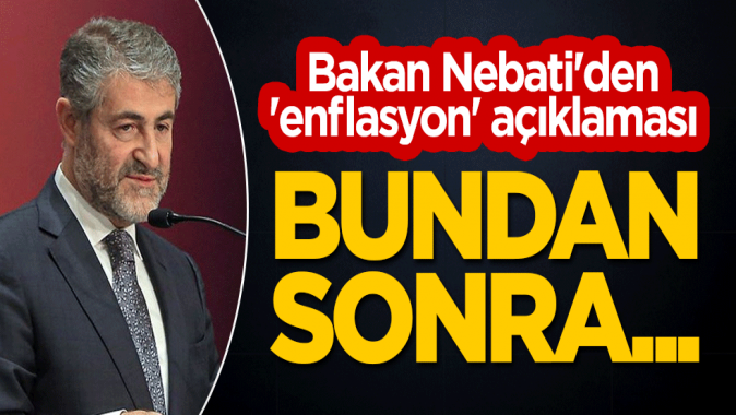 Bakan Nebatiden enflasyon açıklaması: Bundan sonra...