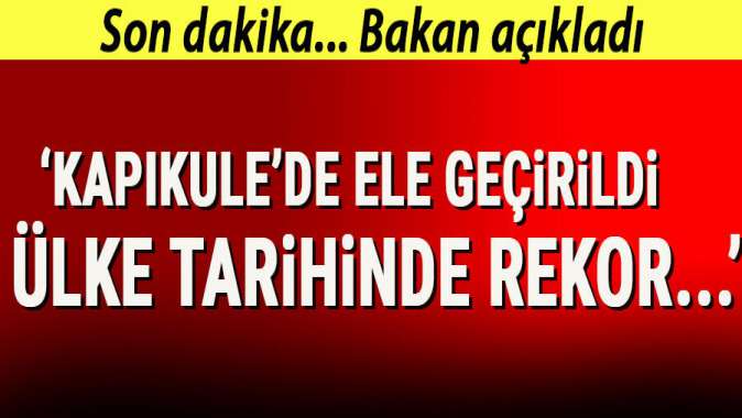 Bakan Pekcan açıkladı: Kapıkule'de 2 ton 70 kg esrar ele geçirildi! Ülke tarihinde rekor...