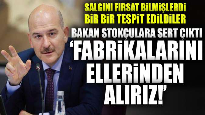 Bakan Soylu: Fırsatçılar tespit edildi!