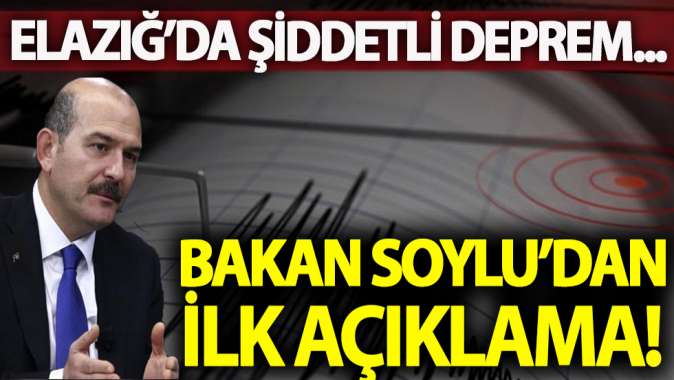 Bakan Soyludan ilk açıklama geldi! Elazığda şiddetli deprem...