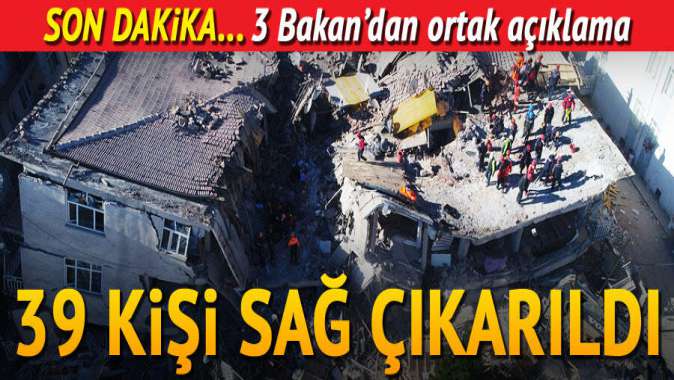 Bakan Süleyman Soyludan açıklama: 39 kişi enkaz altından sağ çıkarıldı