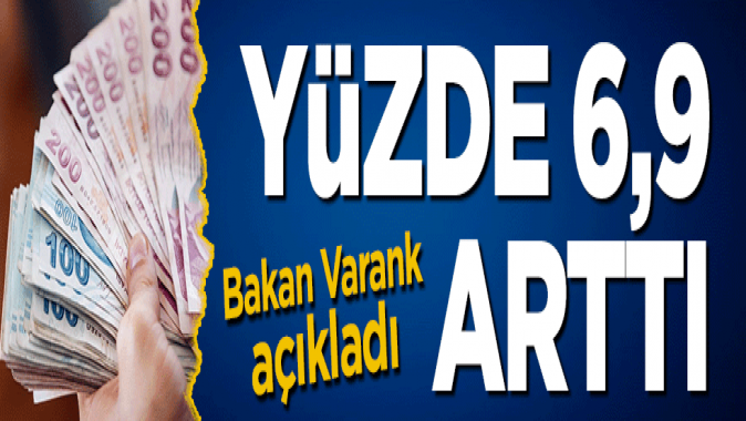 Bakan Varank açıkladı! Yüzde 6,9 arttı