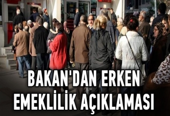 Bakan'dan erken emeklilik açıklaması