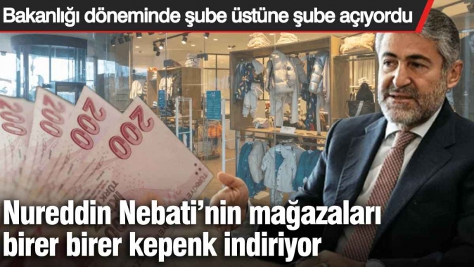 Bakanlığı döneminde şube üstüne şube açan Nureddin Nebatinin mağazaları birer birer kepenk indiriyor