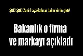 Bakanlık 'zehirli' ayakkabıların markasını açıkladı