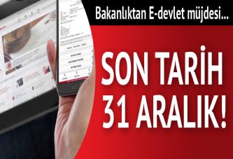Bakanlıktan e-Devlet müjdesi... Son tarih 31 Aralık!