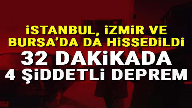 Balıkesir'de 32 dakikada 4 şiddetli deprem! İstanbul ve İzmir'de hissedildi!