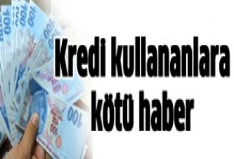 Bankalardan kredi kullananları kızdıracak uygulama