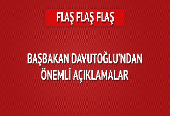 Başbakan Davutoğlu'ndan önemli açıklamalar