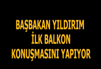 Başbakan Yıldırım balkonda