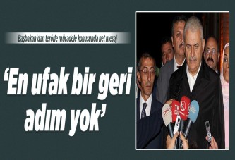 Başbakan Yıldırım: En ufak bir geri adım yok..